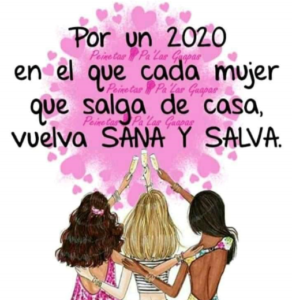 Cartel: por un año 2020 en el que cada mujer que salga de casa, vuelva sana y salva