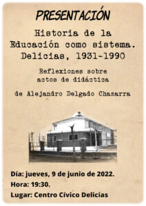 «Historia de la Educación como sistema. Delicias, 1931-1990», Alejandro Delgado Chazarra (coord.) – Presentación